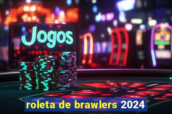 roleta de brawlers 2024